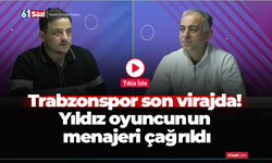 Trabzonspor son virajda! Yıldız oyuncunun menajeri çağrıldı