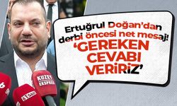 Ertuğrul Doğan'dan derbi öncesi net mesaj 'Gereken cevabı veririz'