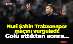 Nuri Şahin Trabzonspor maçını vurguladı…
