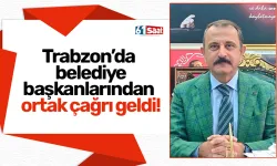 Trabzon’da belediye başkanlarından ortak çağrı geldi!
