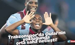 Trabzonspor'da Oulai'nin yokluğunda orta saha netleşti!