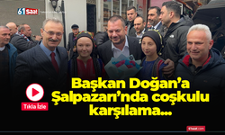 Başkan Doğan'a coşkulu karşılama