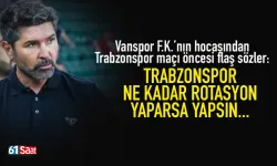 Vanspor Hocası Hakan Kutlu'dan Trabzonspor sözleri...