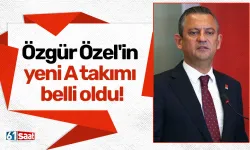 CHP'de Genel Başkan Özgür Özel'in yeni A takımı belli oldu!