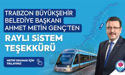 TRABZON BÜYÜKŞEHİR BELEDİYE BAŞKANI AHMET METİN GENÇ'TEN TEŞEKKÜR MESAJI