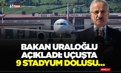 Bakan Uraloğlu açıkladı: Uçuşta 9 stadyum dolusu…