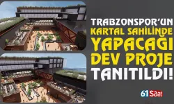 Trabzonspor'un İstanbul Kartal Sahilinde yapacağı dev proje tanıtıldı...