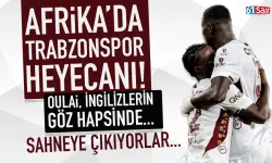 Afrika'da Trabzonspor heyecanı... Oulai, İngilizlerin göz hapsinde!