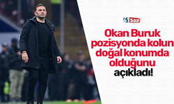Okan Buruk pozisyonda kolun doğal konumda olduğunu açıkladı!