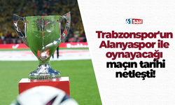 Trabzonspor'un Alanyaspor ile oynayacağı maçın tarihi netleşti!