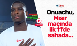 Onuachu, Mısır maçında ilk 11’de sahada…