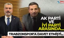 Trabzonspor maçına davet etmişti! AK Parti ve İYİ Parti arasında...