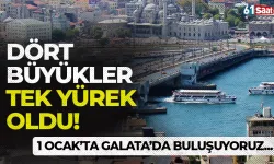 Dört büyükler tek yürek oldu! 1 Ocak'ta Galata'da buluşuyoruz...