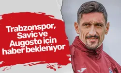 Trabzonspor, Savic ve Augosto için haber bekleniyor