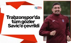 Trabzonspor'da tüm gözler Savic'e çevrildi