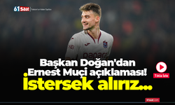 Başkan Doğan'dan Ernest Muçi açıklaması! İstersek alırız...