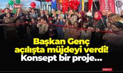 Başkan Genç açılışta müjdeyi verdi! Konsept bir proje…