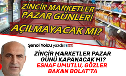 Zincir marketler pazar günü kapanacak mı? Esnaf umutlu, gözler Bakan Bolat’ta