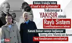 Bakan Uraloğlu’ndan 61saat’e çok özel açıklamalar! Trabzonspor’a yakışır olmalı...