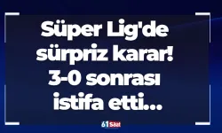 Süper Lig'de sürpriz karar! 3-0 sonrası istifa etti…
