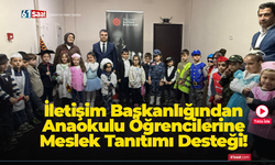 İletişim Başkanlığı'ndan anaokulu öğrencilerine meslek tanıtımı desteği