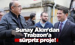 Sunay Akın'dan Trabzon'a sürpriz proje!