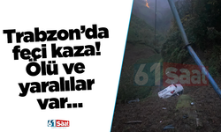 Trabzon’da feci kaza! Ölü ve yaralılar var…
