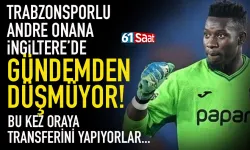 Trabzonsporlu Onana, İngiltere'de gündemden düşmüyor! Bu kez de...