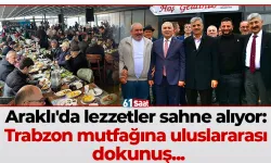 Araklı'da lezzetler sahne alıyor: Trabzon mutfağına uluslararası dokunuş...