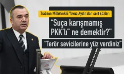 İYİ Parti Trabzon Milletvekili Yavuz Aydın: “Terör sevicilerine yüz verdiniz”