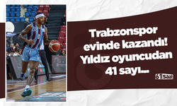 Trabzonspor  evinde kazandı! Yıldız oyuncudan 41 sayı...