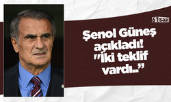 Şenol Güneş açıkladı!  "İki teklif  vardı..”