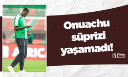 Onuachu süprizi yaşamadı!