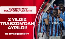 2 yıldız Trabzon'dan ayrıldı! Ne zaman dönecekler?