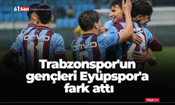 Trabzonspor'un gençleri Eyüpspor'a fark attı
