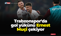 Trabzonspor'da gol yükünü Ernest Muçi çekiyor
