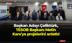 Başkan Adayı Çeliktürk, TESOB Başkanı Metin Kara’ya projelerini anlattı!
