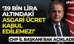 CHP Trabzon İl Başkanı Mustafa Bak: "39 Bin liranın altındaki Asgari Ücret kabul edilemez!"