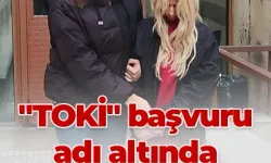 "TOKİ" başvuru adı altında 1 milyon dolandırdı!