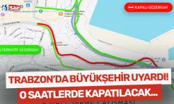 Trabzon'da Büyükşehir sürücüleri uyardı! O saatlerde trafiğe kapatılacak...