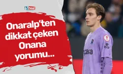 Onaralp’ten dikkat çeken Onana yorumu…