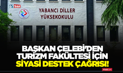 Başkan Çelebi'den turizm fakültesi için siyasi destek çağrısı!