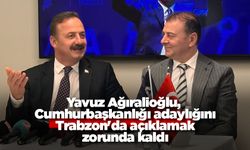 Yavuz Ağıralioğlu,  Cumhurbaşkanlığı adaylığını Trabzon'da açıklamak zorunda kaldı