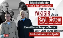 Bakan Uraloğlu’ndan 61saat’e çok özel açıklamalar! Trabzonspor’a yakışır olmalı...