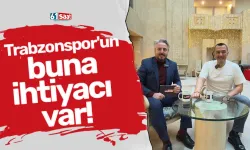 Trabzonspor'un buna ihtiyacı var!