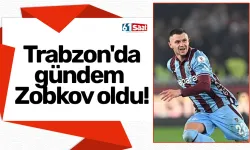 Trabzon'da gündem Zobkov oldu!