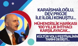 Karaismailoğlu, dev proje ile ilgili konuştu! 100 yıllık ihtiyacı karşılayacak, tarih değişti...