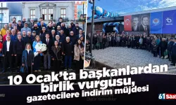 10 Ocak’ta başkanlardan birlik vurgusu, gazetecilere indirim müjdesi