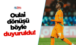 Oulai dönüşü böyle duyuruldu!