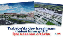 Trabzon’da dev havalimanı ihalesi kime gitti? İşte kazanan ortaklık